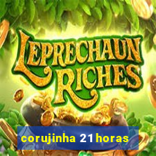 corujinha 21 horas